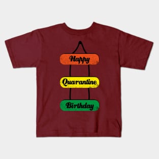 Happy Quarantine Birthday Newest Covid 19 Design Kids T-Shirt